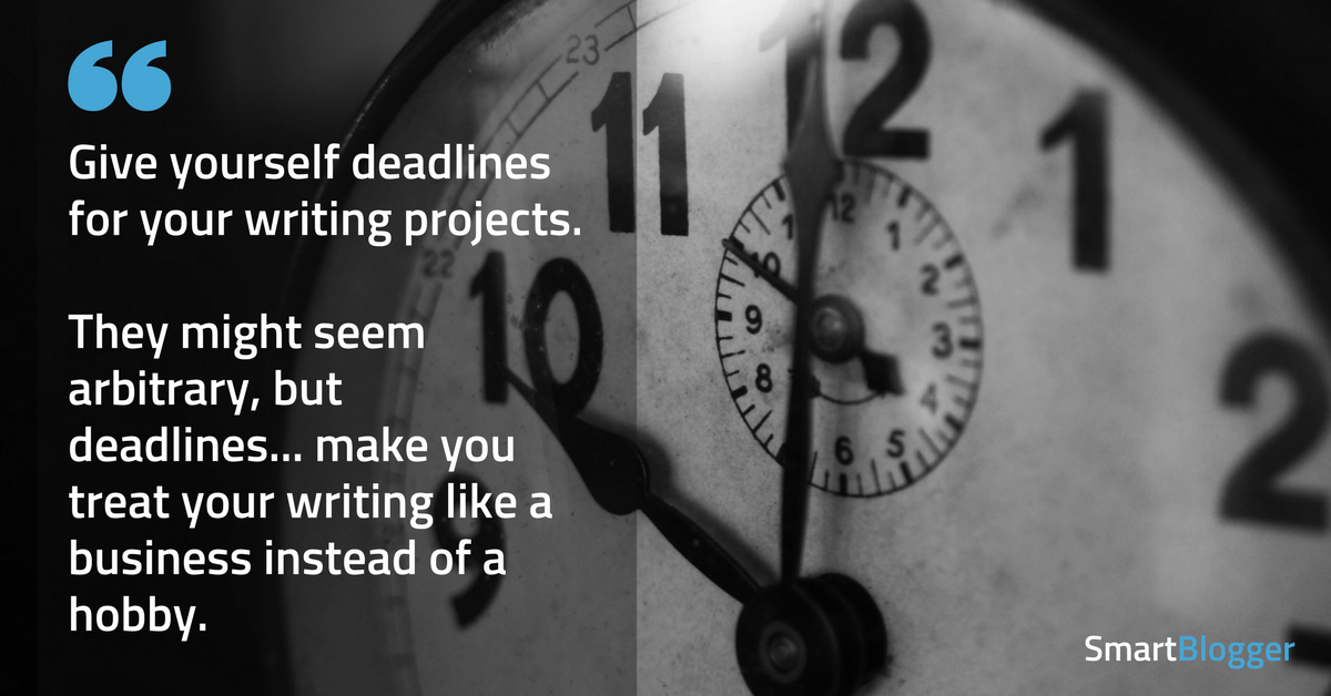 give yourself deadlines