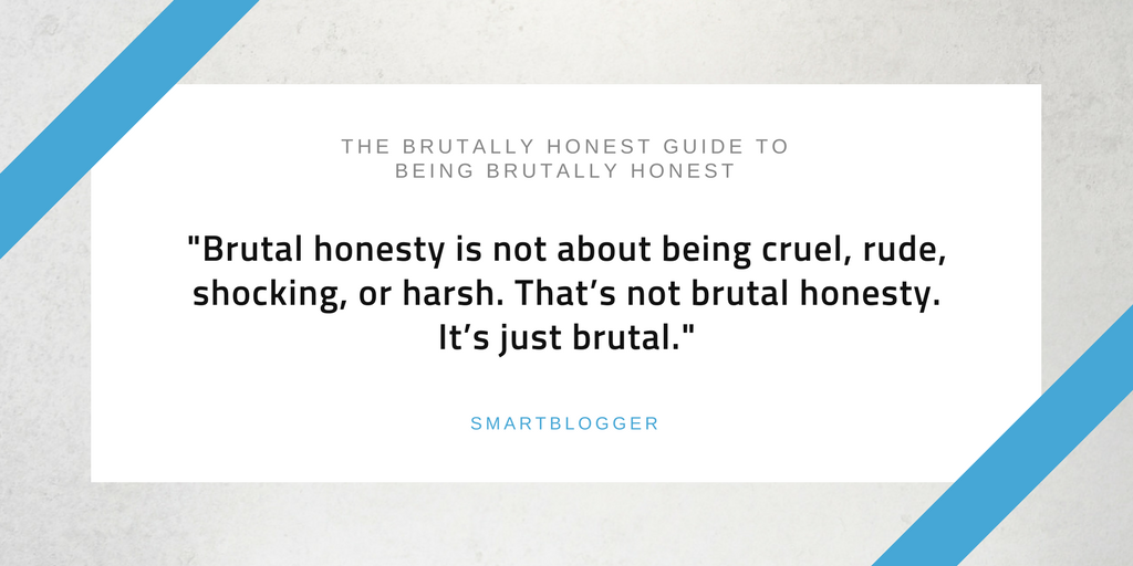 brutal honesty is not about being cruel