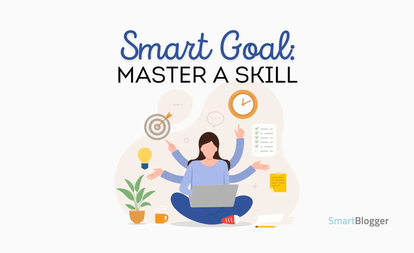 Got skills? Setting SMART goals is a great way to get more of them