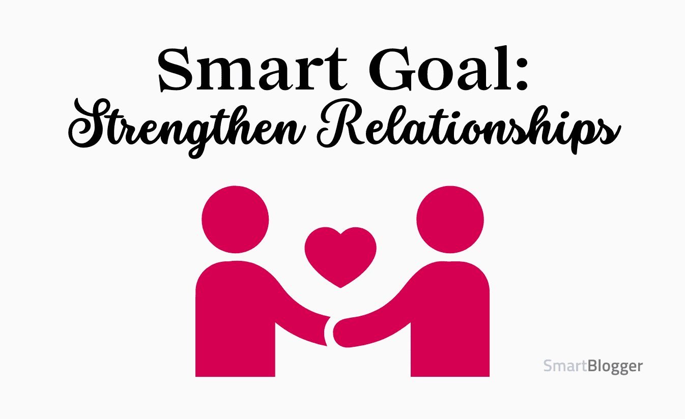 Anything to do with relationship building is a great (and common) SMART goal